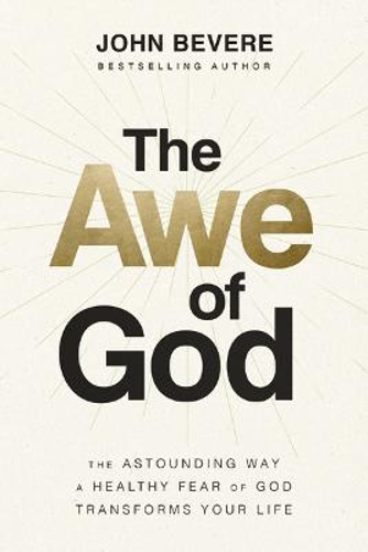 Picture of The Awe Of God: The Astounding Way A Healthy Fear Of God Transforms Your Life