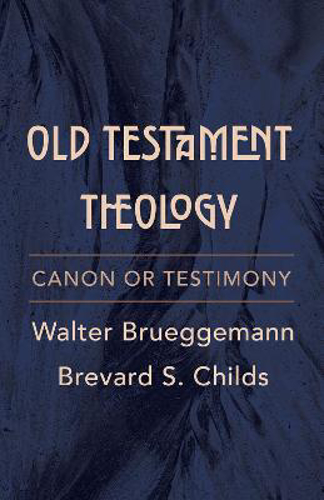 Picture of Old Testament Theology: Canon Or Testimony