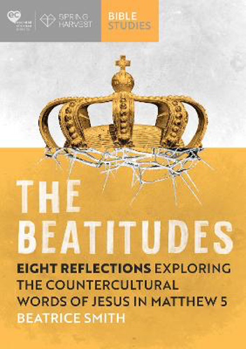 Picture of The Beatitudes: Eight reflections exploring the counter-cultural words of Jesus in Matthew 5