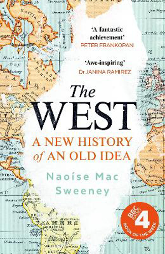Picture of THE WEST: A NEW HISTORY OF AN OLD IDEA
