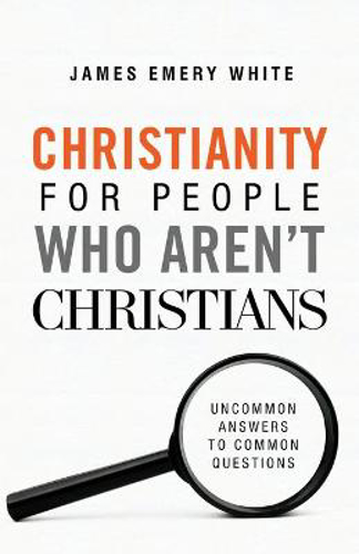 Picture of Christianity For People Who Aren`t Christians - Uncommon Answers To Common Questions