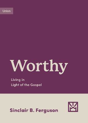 Picture of Worthy: Living In Light Of The Gospel