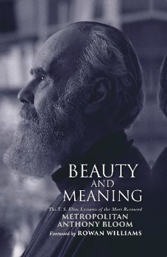 Picture of Beauty and Meaning: The T. S. Eliot Lectures of the Most Reverend Anthony Bloom
