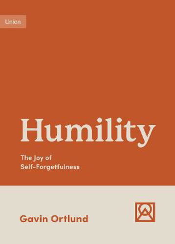 Picture of Humility: The Joy Of Self-forgetfulness