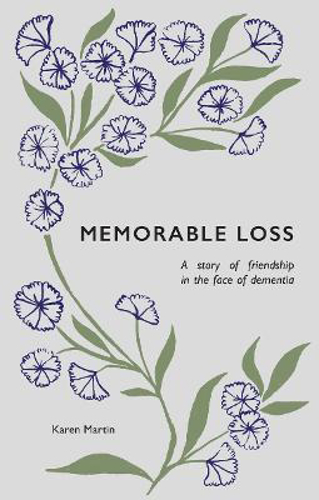 Picture of Memorable Loss: A Story Of Friendship In The Face Of Dementia