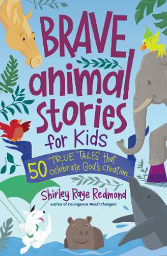Picture of Brave Animal Stories For Kids: 50 True Tales That Celebrate God's Creation