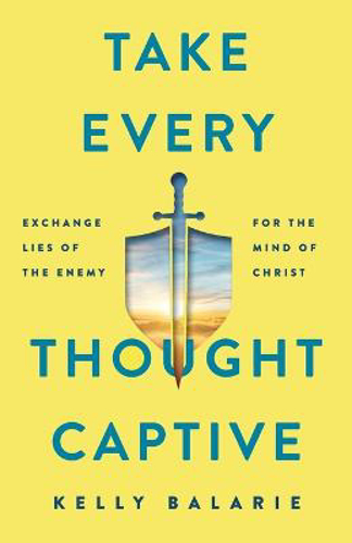 Picture of Take Every Thought Captive - Exchange Lies Of The Enemy For The Mind Of Christ