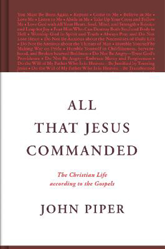 Picture of All That Jesus Commanded: The Christian Life According To The Gospels