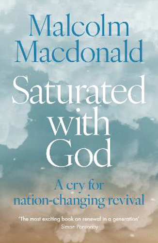 Picture of Saturated with God: A cry for nation-changing revival