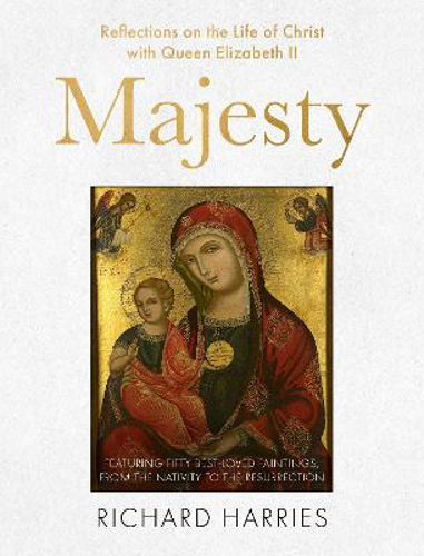 Picture of MAJESTY: REFLECTIONS ON THE LIFE OF CHRIST WITH QUEEN ELIZABETH II, FEATURING FIFTY BEST-LOVED PAINTINGS, FROM THE NATIVITY TO THE RESURRECTION