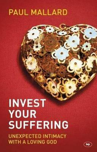 Picture of Invest Your Suffering: Unexpected Intimacy With A Loving God