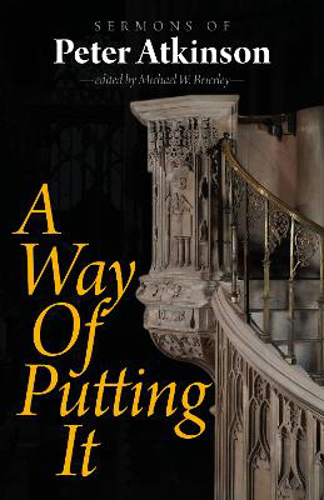 Picture of A Way Of Putting It: Sermons Of Peter Atkinson
