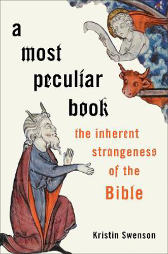 Picture of A Most Peculiar Book: The Inherent Strangeness Of The Bible