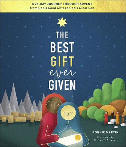 Picture of The Best Gift Ever Given: A 25-day Journey Through Advent From God's Good Gifts To God's Great Son
