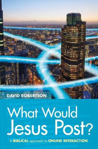 Picture of What Would Jesus Post?: A Biblical Approach To Online Interaction