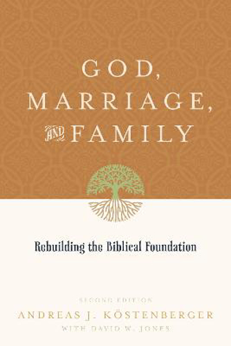 Picture of God, Marriage, And Family: Rebuilding The Biblical Foundation (second Edition)
