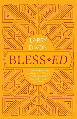 Picture of Bless-ed: 52 Weekly Blessings You Have As A Believer And How To Help Your Lost Friends Find Theirs