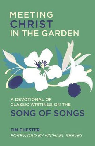 Picture of Meeting Christ In The Garden: A Devotional Of Classic Writings On The Song Of Songs