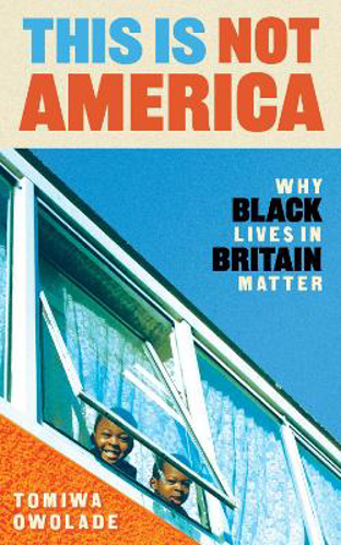 Picture of This Is Not America: Why Black Lives In Britain Matter