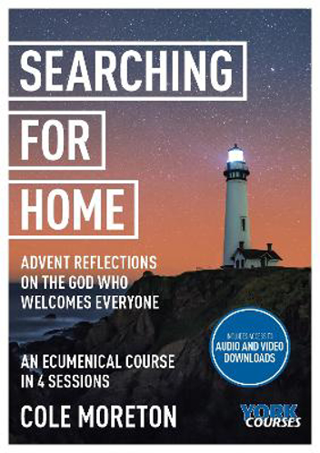 Picture of SEARCHING FOR HOME: ADVENT REFLECTIONS ON THE GOD WHO WELCOMES EVERYONE: YORK COURSES