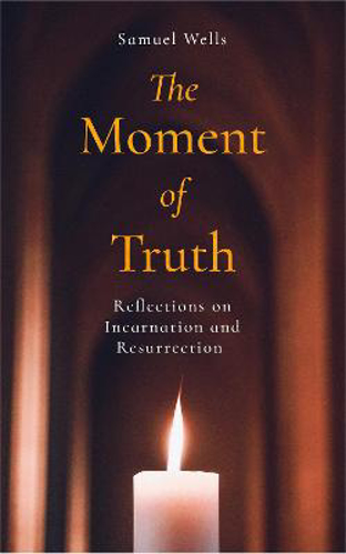 Picture of The Moment of Truth: Reflections on Incarnation and Resurrection