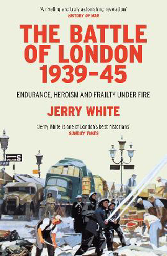 Picture of The Battle Of London 1939-45: Endurance, Heroism And Frailty Under Fire