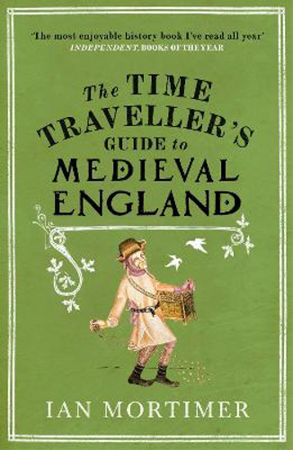 Picture of The Time Traveller's Guide To Medieval England: A Handbook For Visitors To The Fourteenth Century