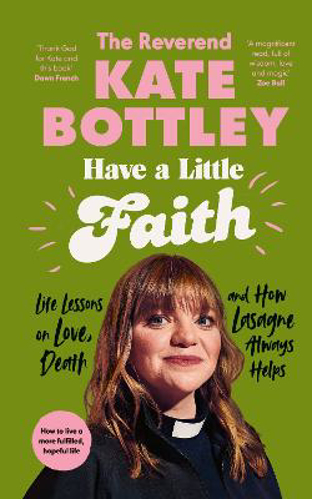 Picture of Have A Little Faith: Life Lessons On Love, Death And How Lasagne Always Helps