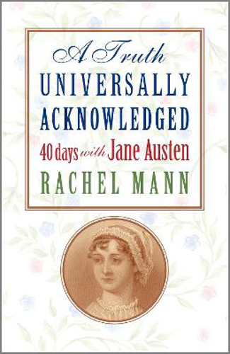 Picture of A Truth Universally Acknowledged: 40 Days With Jane Austen