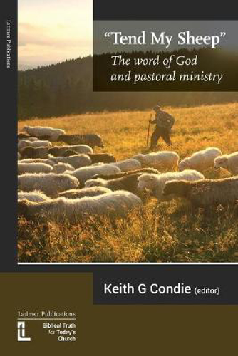 Picture of Tend My Sheep: The Word Of God And Pastoral Ministry