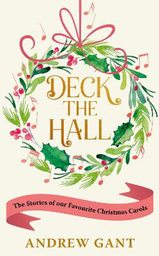 Picture of Deck The Hall: The Stories Of Our Favourite Christmas Carols