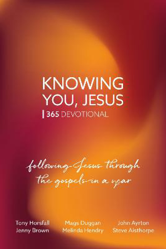 Picture of Knowing You, Jesus: 365 Devotional: Following Jesus Through The Gospels In A Year
