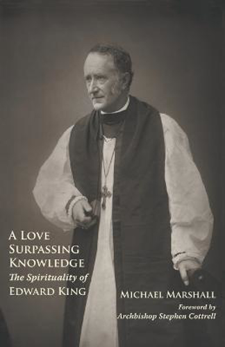 Picture of A Love Surpassing Knowledge: The Spirituality Of Edward King