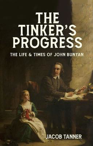 Picture of The Tinker's Progress: The Life And Times Of John Bunyan