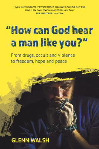 Picture of How Can God Hear A Man Like You?: From Drugs, Occult And Violence To Freedom, Hope And Peace