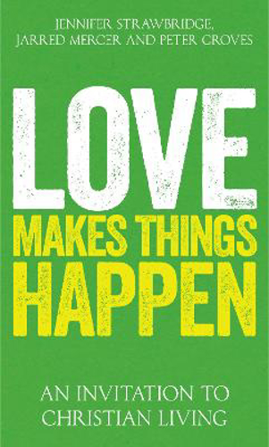 Picture of Love Makes Things Happen: An Invitation To Christian Living