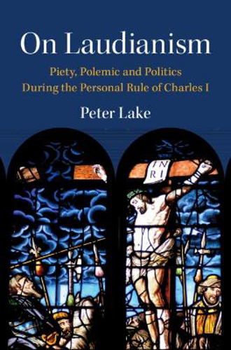 Picture of On Laudianism: Piety, Polemic And Politics During The Personal Rule Of Charles I