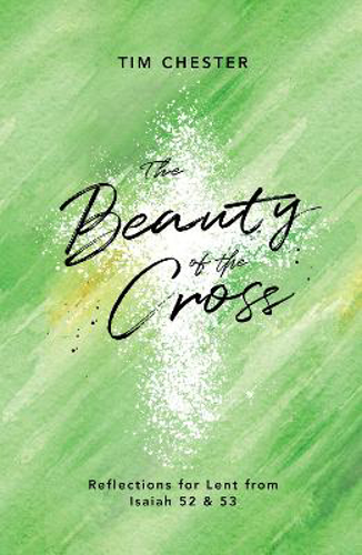 Picture of The Beauty Of The Cross: Reflections For Lent From Isaiah 52 & 53