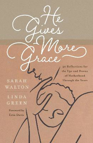Picture of He Gives More Grace: 30 Reflections For The Ups And Downs Of Motherhood Through The Years