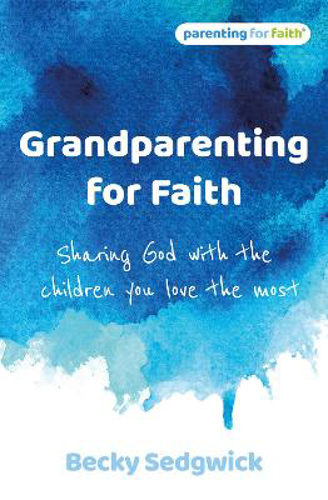 Picture of Grandparenting For Faith: Sharing God With The Children You Love The Most