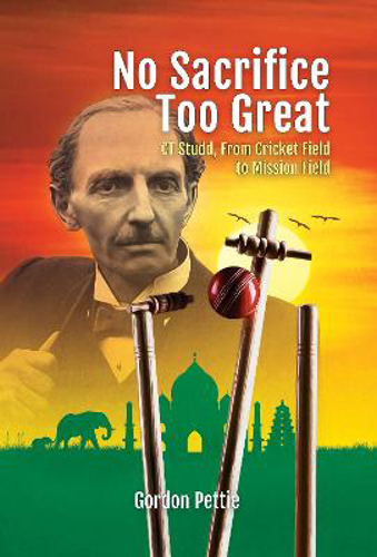 Picture of No Sacrifice Too Great: Ct Studd: From Cricket Field To Mission Field