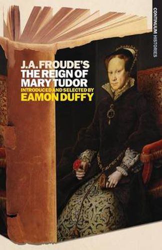 Picture of J.a. Froude's Mary Tudor: Continuum Histories
