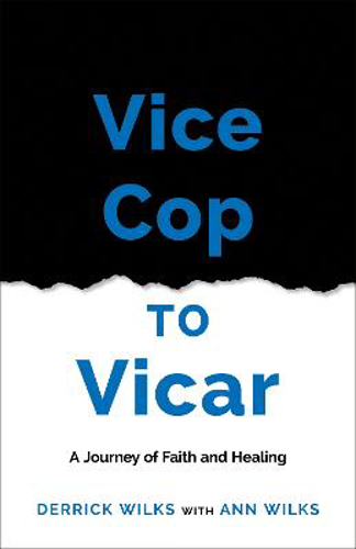 Picture of Vice Cop To Vicar: A Journey Of Faith And Healing