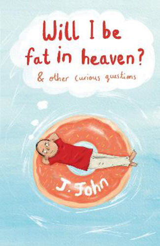 Picture of Will I Be Fat In Heaven? And Other Curious Questions