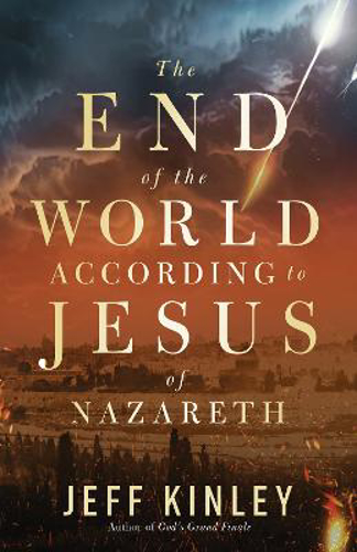 Picture of The End Of The World According To Jesus Of Nazareth