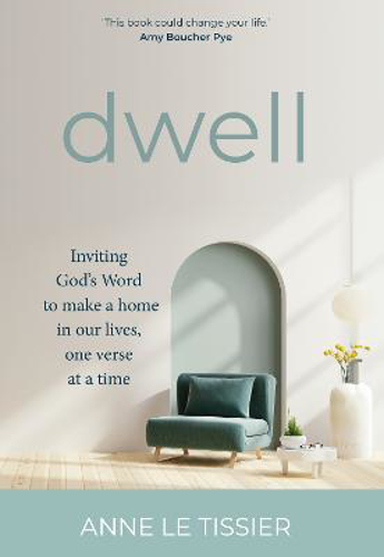 Picture of Dwell: Inviting God's Word To Make A Home In Our Lives, One Verse At A Time