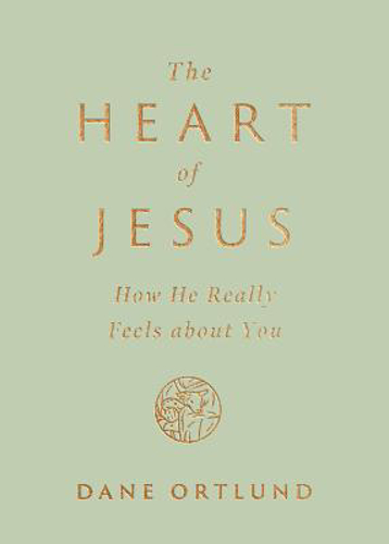Picture of The Heart Of Jesus: How He Really Feels About You