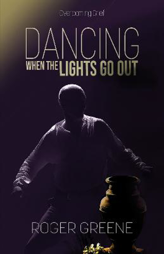 Picture of Dancing When the Lights Go Out: Overcoming Grief