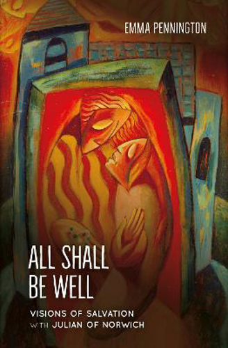 Picture of All Shall Be Well: Visions Of Salvation With Julian Of Norwich