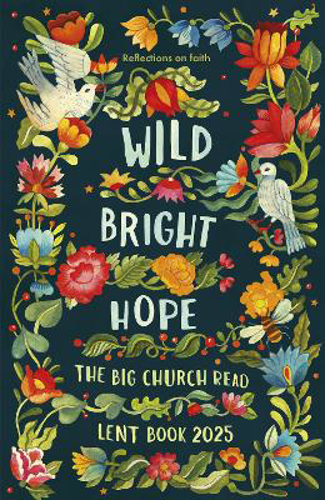 Picture of Wild Bright Hope: Reflections On Faith -the Big Church Read Lent Book